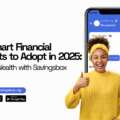 5 Smart Financial Habits to Adopt in 2025: Build Wealth with Savingsbox