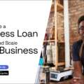 How to Use a Business Loan to Start and Scale Your Business