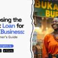 Choosing the Right Loan for Your Business: A Beginner’s Guide