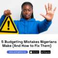 5 Budgeting Mistakes Nigerians Make (And How to Fix Them)