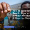 How to Save for Rent in Nigeria Without Pressure: A Step-by-Step Guide