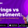 Savings vs Investment: Which One Should You Prioritize First as a Nigerian?
